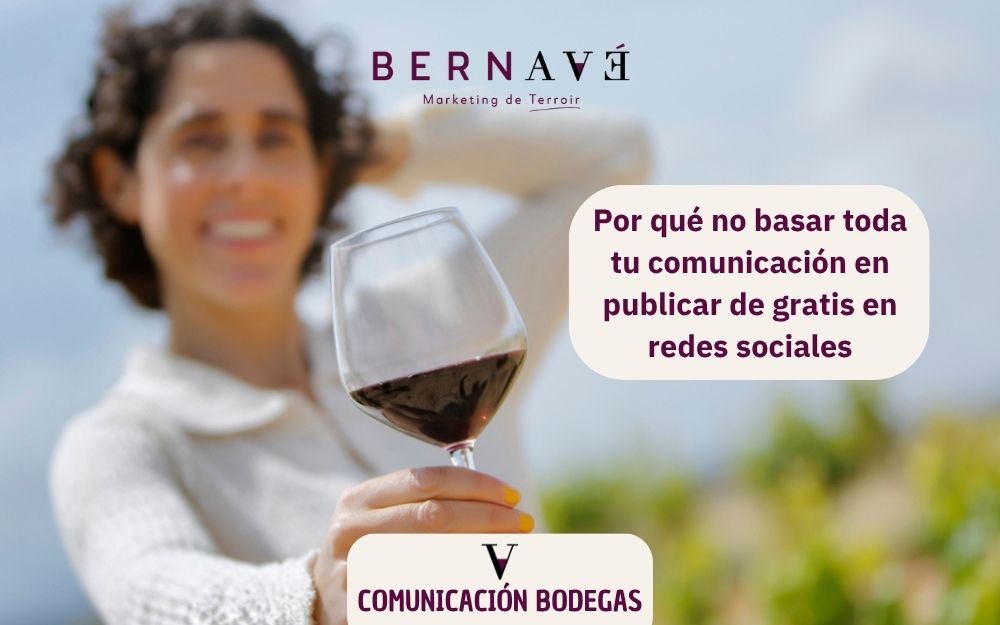 Por qué no debes basar la estrategia de comunicación de tu bodega en publicar de gratis en las redes sociales